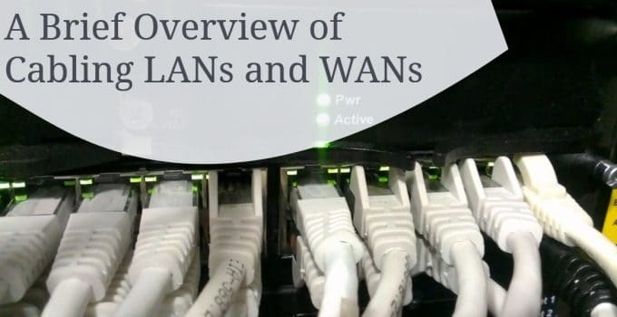 A Brief Overview Of Cabling LANs And WANs