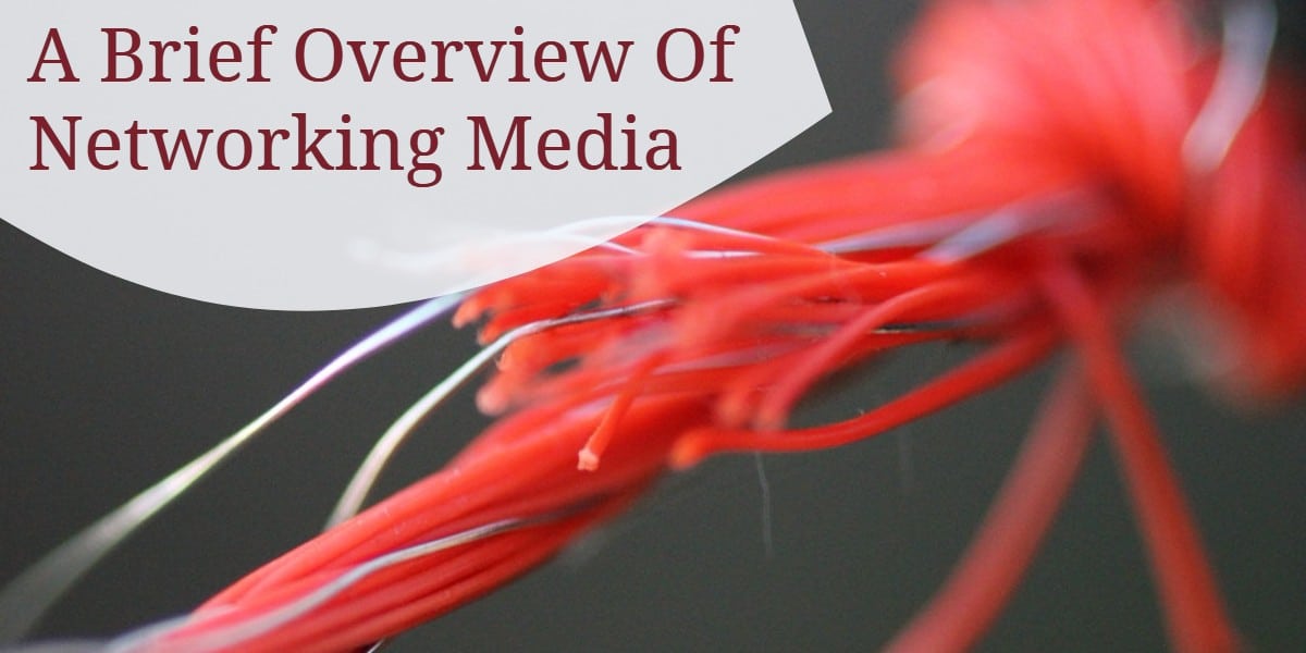A Brief Overview Of Networking Media