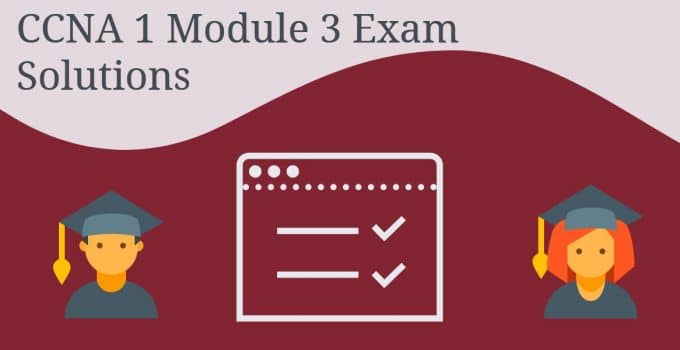 CCNA 1 Module 3 Exam Solutions