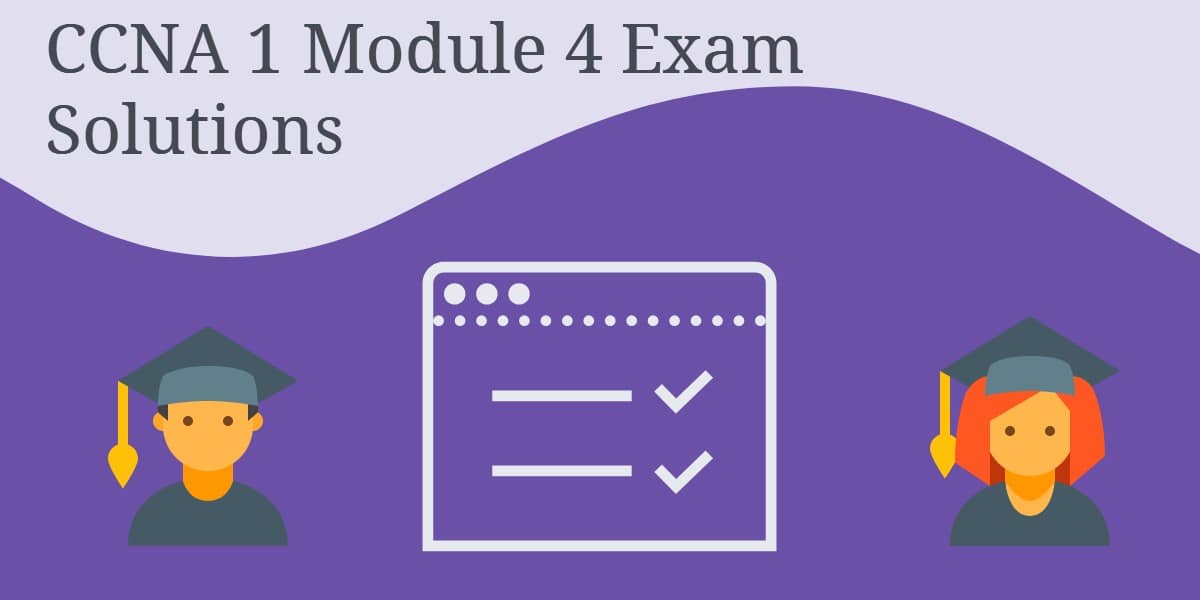 CCNA 1 Module 4 Exam Solutions