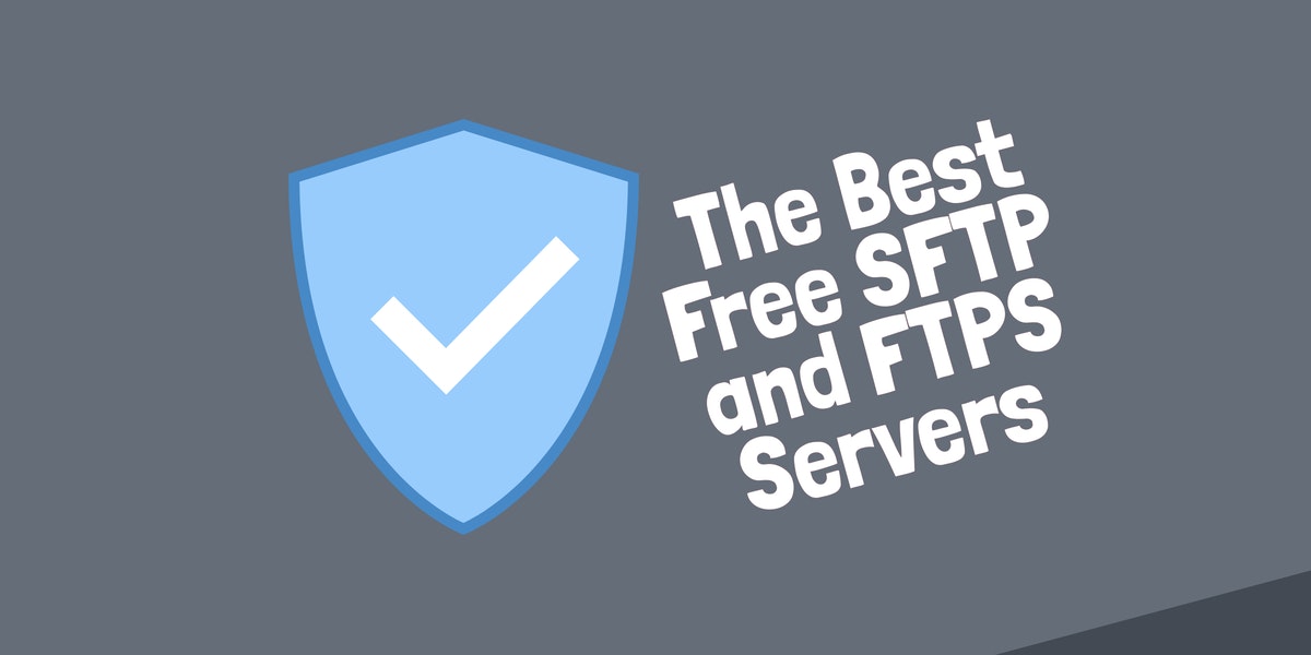 The Best Free SFTP and FTPS Servers
