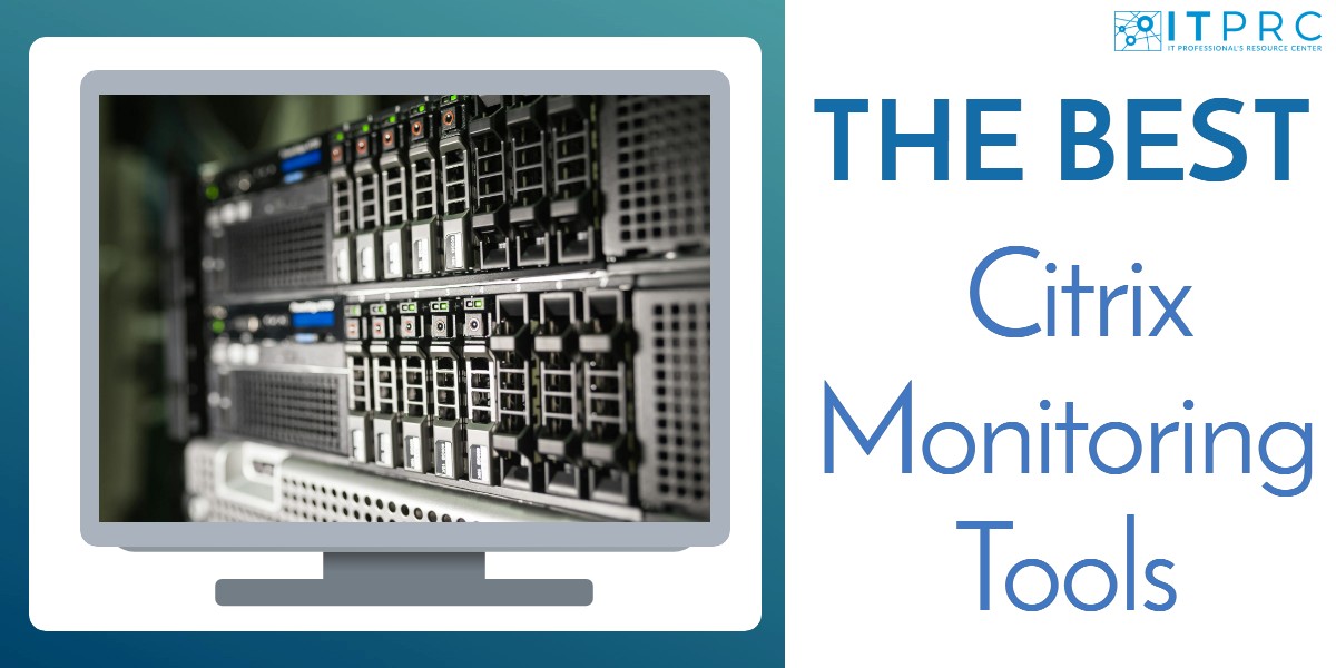 The Best Citrix Monitoring Tools
