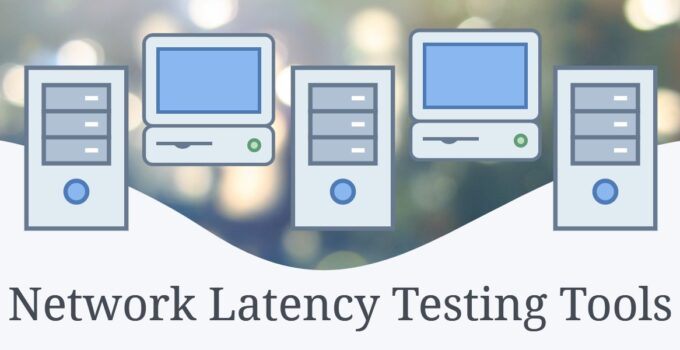 Network Latency Testing Tools