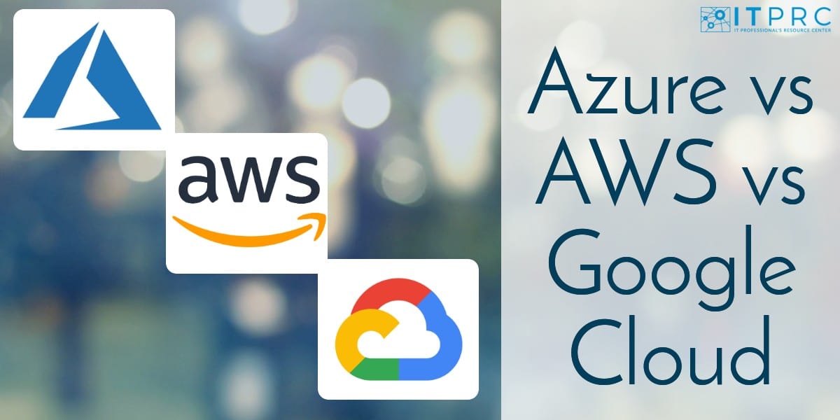 Azure vs AWS vs Google Cloud
