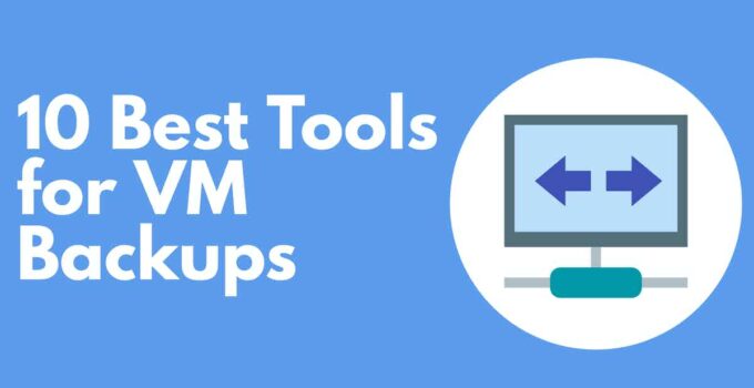 Best Tools for VM Backups