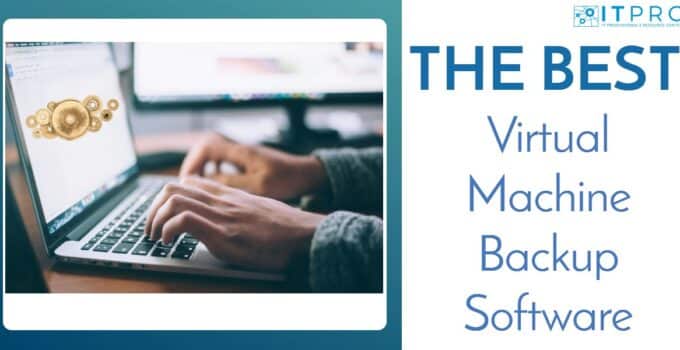 The Best Virtual Machine Backup Software