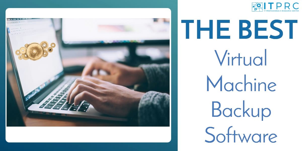 The Best Virtual Machine Backup Software